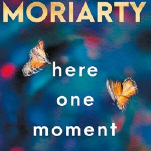 Here One Moment by Liane Moriarty