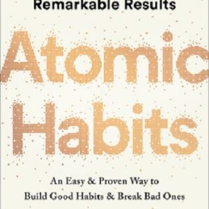 Atomic Habits: An Easy & Proven Way to Build Good Habits & Break Bad Ones