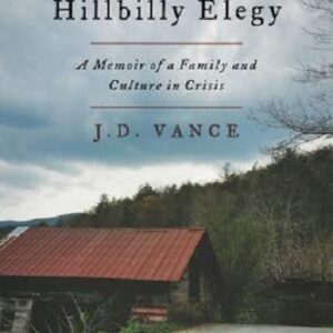 Hillbilly Elegy: A Memoir of a Family and Culture in Crisis