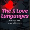 The 5 Love Languages: The Secret to Love that Lasts1